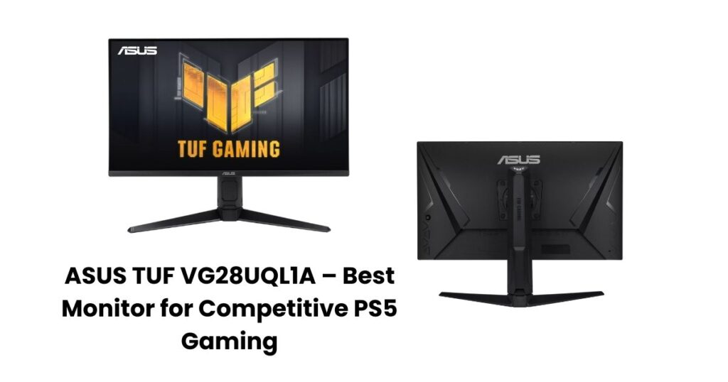 Best Gaming Monitor for PS5
ASUS TUF VG28UQL1A – Best Monitor for Competitive PS5 Gaming